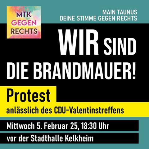 MTK DEINE STIMME GEGEN RECHTS
WIR SIND DIE BRANDMAUER
Aufruf zum Protest anlässlich des CDU-Valentinstreffen Kelkheim, Stadthalle (Gagernring 1) - 5. Februar, 18:30