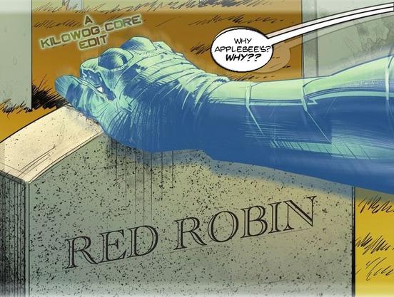 A comic panel shows a ghostly Batman's hand on a gravestone that reads "Red Robin". Batman laments, "Why Applebee's? Why??" A caption reads "A Kilowog-core Edit".