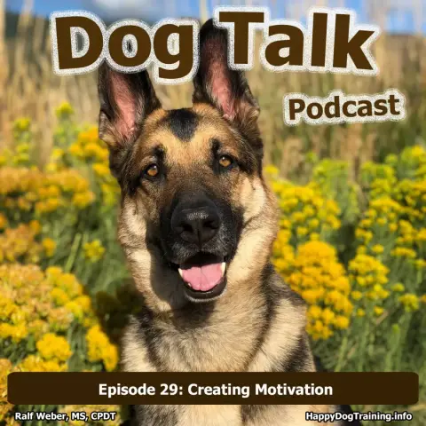 ALT Text
Podcast: Dog Talk by Happy Dog Training
Episode 29: Creating Motivation
