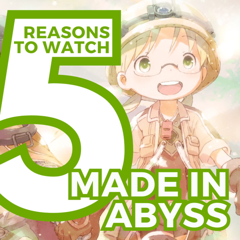 5 reasons to watch MADE IN ABYSS