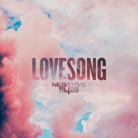 Light clouds in front of a bright blue sky, with a redish tint on everything. "Lovesong" is across the middle in tall red text, with "Negative Bliss" logo below.