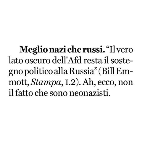 "Il vero lato oscuro dell'AfD resta il sostegno politico alla Russia" (Bill Emmott, Stampa, 1.2).

Ah, ecco, non il fatto che sono neonazisti.