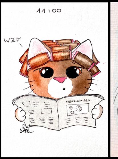 Aquarell auf weißen Papier: eine rotbraune Katze sitzt mit Lockenwicklern auf dem Kopf beim Friseur. Sie hat eine Zeit in den Pfoten aufgeschlagen. Man kann nicht viel erkennen außer einer Überschrift, wo irgendetwas mit Merz und AfD steht. Ihre Sprechblase sagt: WZF 
Über dem Bild steht 11:00 Uhr.