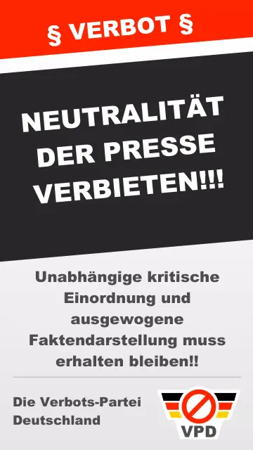 Das Bild zeigt eine Art satirisches Wahlplakat auf dem gefordert wird, dass die Neutralität der Presse verboten werden muss, weil das verhindert, dass Presse kritisch einordnen kann.