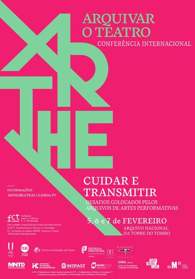 Cartaz da conferência internacional “Cuidar e transmitir: desafios colocados pelos arquivos de artes performativas”, parte do projecto “Arquivar o Teatro”. 5, 6 e 7 de Fevereiro, no Arquivo Nacional Torre do Tombo, em Lisboa. Informações via arthe@letras.ulisboa.pt