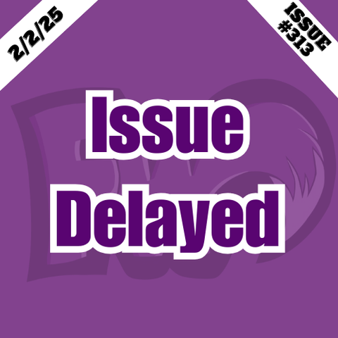 Furry Weekly issue 313 delayed. Dated 2/2/25