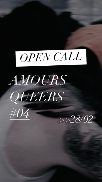 Visuel avec l’inscription « open call amours queers #04 - deadline 28/02 »