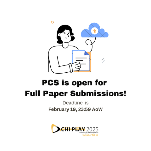 The image shows a drawing of a person holding a paper, which is connected to a cloud symbol by a line. Underneath the drawing there is a text reading: "PCS is open for Full Paper Submissions! Deadline is February 19.23:59 AoW." Underneath the text, there is the logo of CHI PLAY 2025.