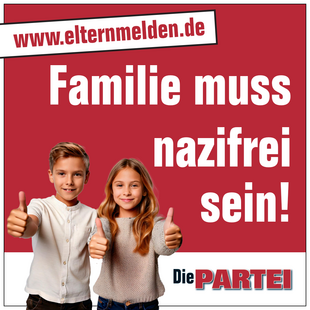 elternmelden.de - Familie muss nazifrei sein! Die PARTEI