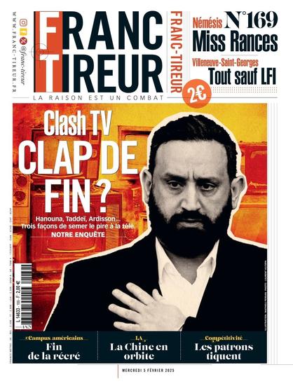 Une de Franc-Tireur n°169. Titre : Clash TV, Clap de fin ? 
Sur un fond jaune-orangé, une photo en noir et blanc de l'animateur Cyril Hanouna en costume, les sourcils froncés.
D'autres sujets affichés : "Némésis, Miss Rances",
"Villeneuve-Saint-Georges : Tout sauf LFI", "Campus américains : Fin de la récré", "IA : La Chine en orbite", "Compétitivité : Les patrons tiquent".
