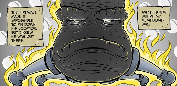A giant, threatening monster made from mechanized legs and an oversized flaming potato-like mass stands in the interstice between worlds.
a journal entry reads:
the firewall made it impossible to pin down his location, but I knew he was out there.
and he knew where my memebomb was.