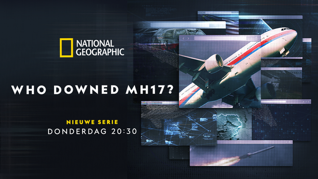 Reads 'Who Downed MH17' with the National Geographic logo and 'New Series, Thursday at 20:30pm'