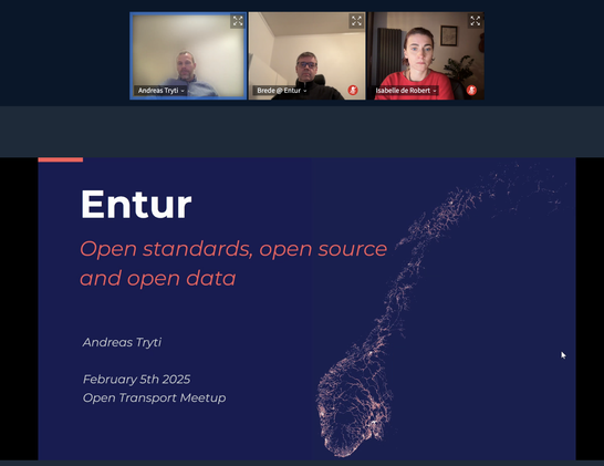 Webmeeting showing a slide "Entur - open standards, open source and open data". Above the slide, #AndreasTryti, #BredeDammen, #IsabelleDeRobert  have the cam enabled.