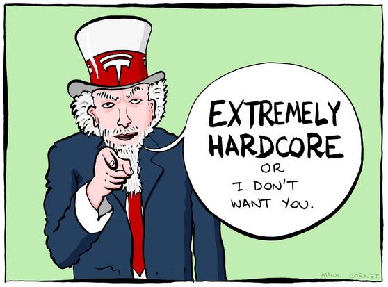 The cartoon is a drawing of the "Uncle Sam" character pointing a finger at the reader and frowning. He is wearing a hat with the Tesla logo. In a speech bubble, he says "EXTREMELY HARDCORE or I don't want you."