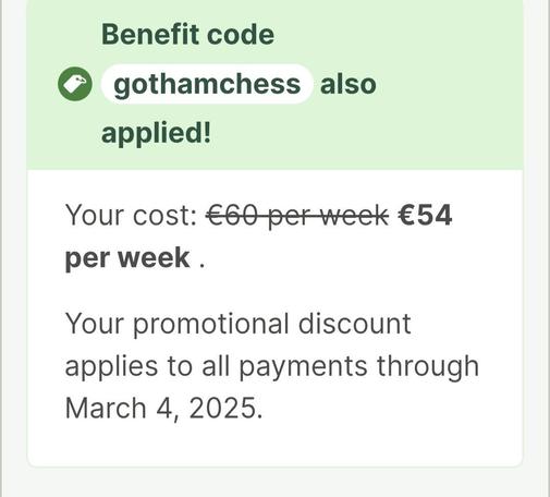 A light green box displays a benefit code confirmation. The benefit code "gothamchess" is shown as applied. Below, it states that the cost is €54 per week (originally €60 per week), with a promotional discount valid until March 4, 2025.