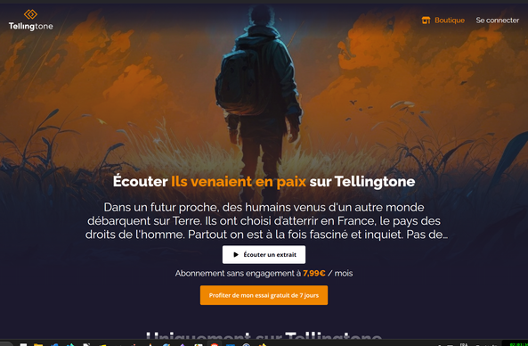 Page d'accueil du site Tellingtone, présentant un personnage marchant dans un paysage orange et bleu avec le texte "Écouter ils venaient en paix sur Tellingtone". Le site propose un "abonnement sans engagement à 7,99€ par mois et un essai gratuit de 7 jours".

Description de l'oeuvre : Dans un futur proche, des humains venus d'un autre
monde débarquent sur Terre. Ils ont choisi d'atterrir en France, le pays des droits de l'homme. Partout on est a la fois fascine et inquiet. Pas de panique, ils ont annonce qu'ils venaient en paix...
