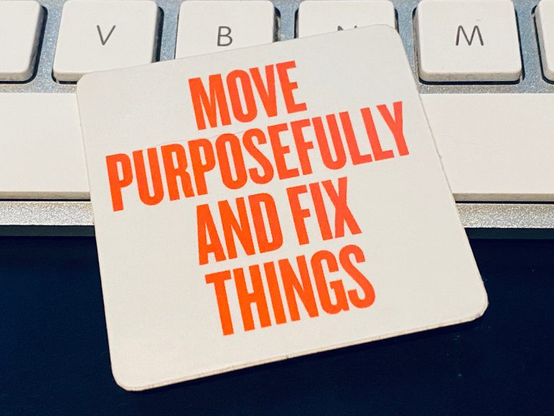 MOVE PURPOSEFULLY AND FIX THINGS