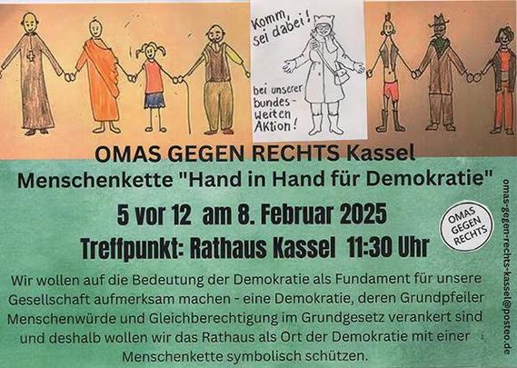 "Omas gegen Rechts" Kassel rufen zur Menschenkette "Hand in Hand für Demokratie" auf.
"5 vor 12" am 8. Februar 2025
Treffpunkt Rathaus Kassel 11:30Uhr
