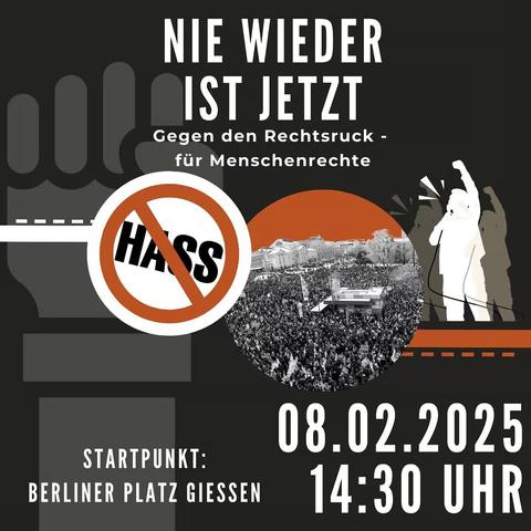 Nie wieder ist jetzt
Gegen den Rechtsruck - für Menschenrechte
Demoaufruf für Gießen am Sonnabend 14:30Uhr am Berliner Platz