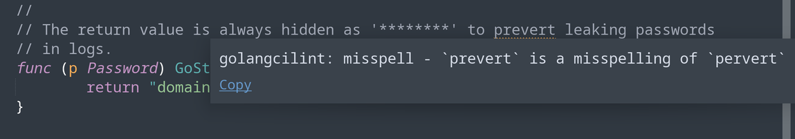 A screenshot of a code editor shows a misspelling warning from golangci-lint. The comment in the code contains the word "prevert" instead of "prevent," triggering the misspell linter check. The warning message suggests that "prevert" is a misspelling of "pervert." The code appears to be related to password handling in Go, with a function that returns a masked password as a string.