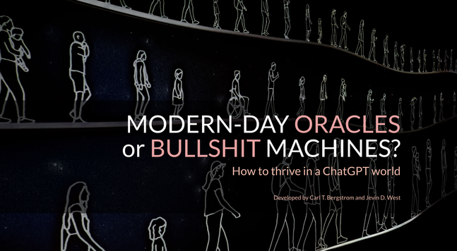 Entry page for Modern-Day Oracles of Bullshit Machines: How to thrive in a ChatGPT world. 

By Carl Bergstrom and Jevin West.

Background: digital figures walking across a black backdrop.