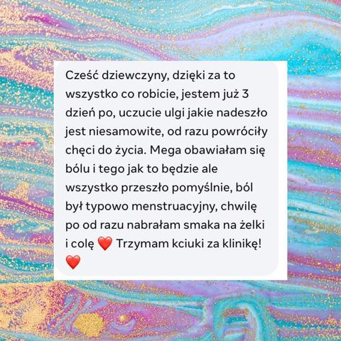 Cześć dziewczyny, dzięki za to wszystko co robicie, jestem już 3 dzień po, uczucie ulgi jakie nadeszło jest niesamowite, od razu powróciły chęci do życia. Mega obawiałam się bólu i tego jak to będzie ale wszystko przeszło pomyślnie, ból był typowo menstruacyjny, chwilę po od razu nabrałam smaka na żelki Trzymam kciuki za klinikę!
i colę