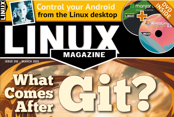 LINUX MAGAZINE ISSUE 292 - MARCH 2025: What Comes After Git? | Control your Android from the Linux desktop | DVD INSIDE: AlmaLinux 9.5 and Manjaro GNOME 24.2
