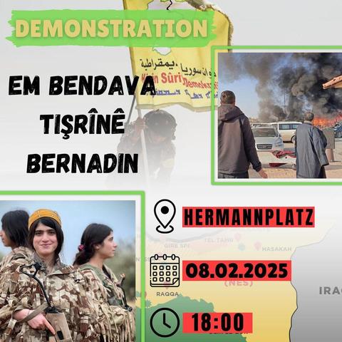💥Ankündigung! Samstag 08.02.2025💥

🔥Demonstration EM BENDAVA Tişrînê BERNADIN🔥

Samstag, 08.02.2025 | 18:00 Uhr | Hermannplatz 10967 Berlin

Anreise: U7, U8, Bus M29, M41, 171, 194 Hermannplatz

📣 Aufruf: https://asanb.noblogs.org/?p=10211 - @ciwanen.berlin

#b0802 #riseup4rojava