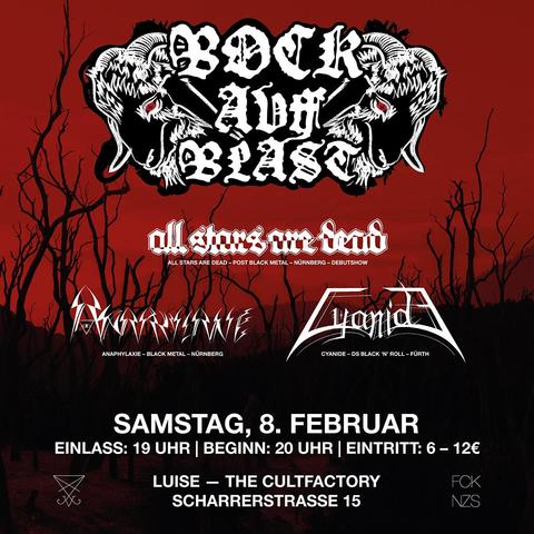 Flyer zu "Bock auf Blast".
all stars are dead - Post Black Metal - Nürnberg - Debutshow
Anaphylaxie - Black Metal - Nürnberg
Cyanide - DS Black'n'Roll - Fürth
mehr details im Post