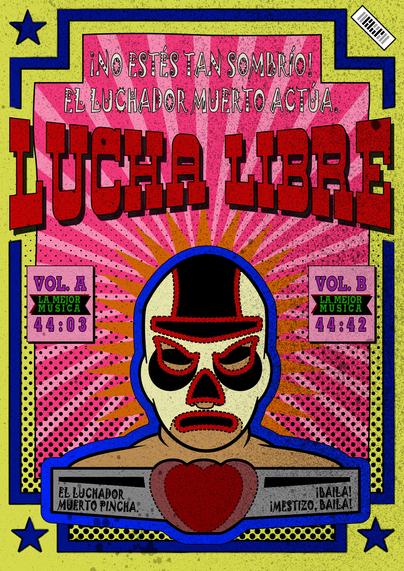 Colorfull poster imitating those wonderful advertising for mexican wrestling. A red western styled text says "Lucha Libre" and a wrestler (Luchador) with his mask is pictured together with his huge belt made in shape of a heart.
The overall background is yellowish with a blue border.