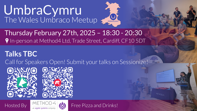 A promotional graphic for UmbraCymru: The Wales Umbraco Meetup announces an in-person meetup on Thursday, February 27th, 2025, from 18:30 to 20:30 at Method4 Ltd, Trade Street, Cardiff, CF10 5DT. The top section has a blue background with white text and a pink banner highlighting the date and time.

Below, the event details state that talks are to be confirmed (TBC) and there is a call for speakers to submit their talks via Sessionize. Two QR codes are displayed, one presumably for talk submissions and the other for RSVPs on Meetup.

The bottom section highlights that the event is hosted by Method4 and there will be free pizza and drinks.

The background includes faded images of past meetups, showing attendees sitting on bean bags and engaging in discussions, as well as a presenter giving a talk in front of a screen with a slide.