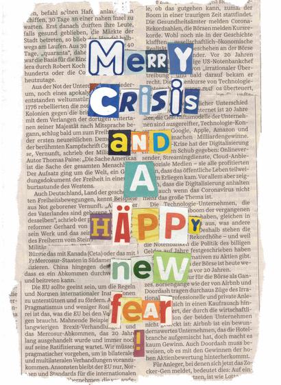 Vor dem Hintergrund zweier Zeitungsspalten steht in bunter Schrift "Merry Crisis and A Häppy new fear!"