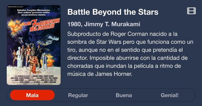 Battle Beyond the Stars
1980, Jimmy T. Murakami
Subproducto de Roger Corman nacido a la
sombra de Star Wars pero que funciona como un
tiro, aunque no en el sentido que pretendía el
director. Imposible aburrirse con la cantidad de
chorradas que inundan la película a ritmo de
música de James Horner.
Nota: Mala