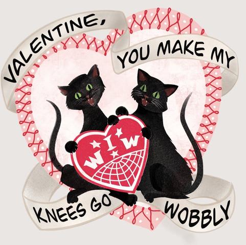 A digital illustration in the style of a mid-century Valentine’s Day greeting card. 2 black cats (the black cat being a symbol of the IWW,) sit together inside a large heart with a banner of text intertwined. The cats hold a heart that has the IWW logo on it. The banner has text that reads “valentine, you make my knees go wobbly.”