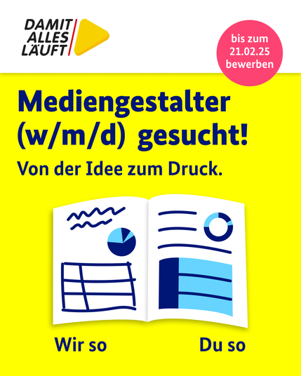 Auf der gelben Grafik steht folgender Text: Mediengestalter (w/m/d) gesucht! Von der Idee zum Druck. Bis zum 
21.02.25 bewerben. Oben Links ist das Logo vom Karrierenetzwerk Damit Alles Läuft zu sehen. Als Bebilderung ist eine Broschüre dargestellt, auf der linken Seite sieht man eine Skizze per Hand gezeichnet mit der Unterschrift "Wir so", auf der rechten Seite sieht man eine ordentliche Abbildung mit der Unterschrift "Du so".