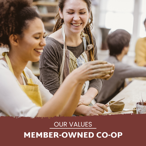Two women smiling and laughing while sitting together at a pottery class, with the words, "Our Values. Member-Owned Co-op"