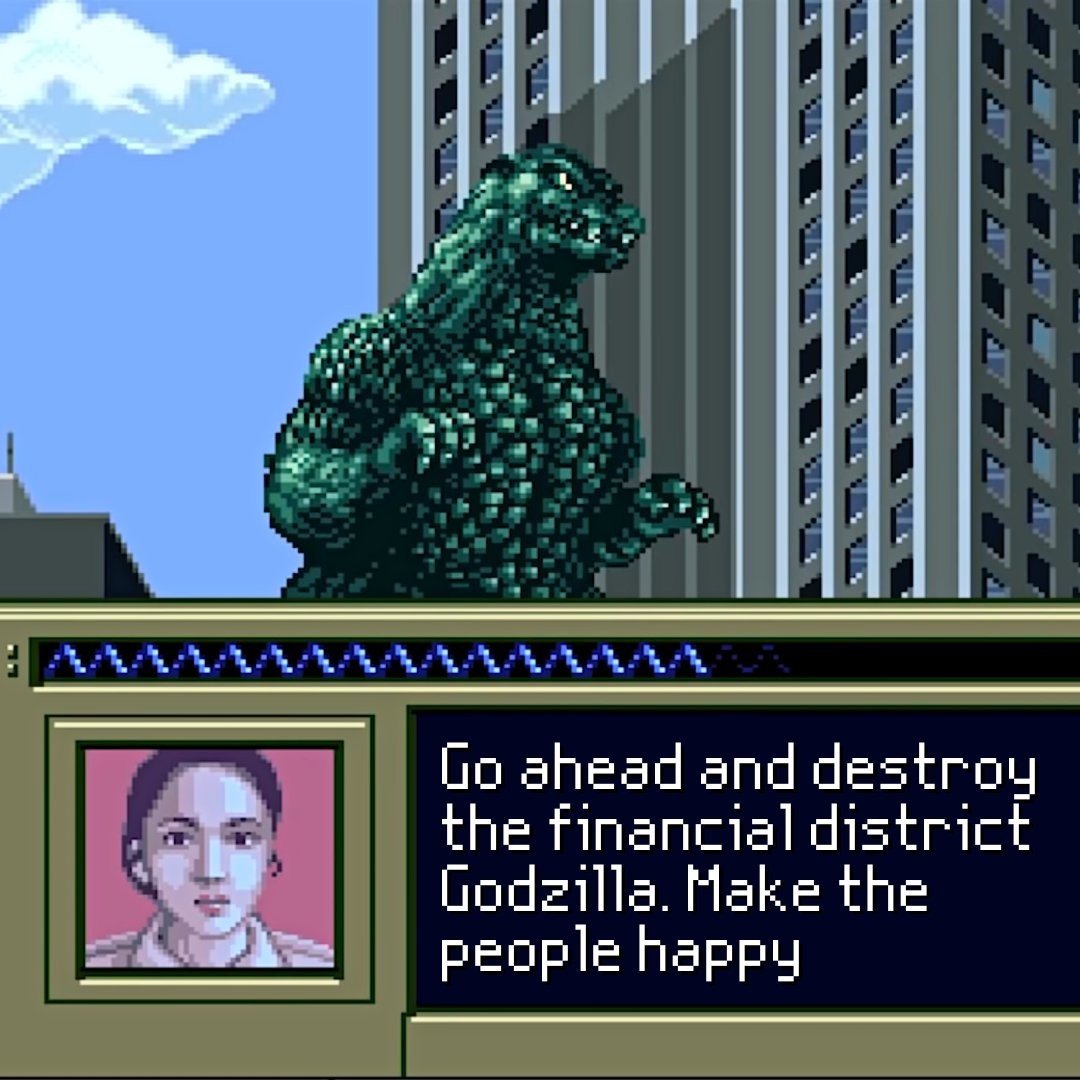 Godzilla shown almost skyscrapers shown above game dialog caption. Caption: ”Go ahead and destroy the financial district Godzilla. Make the people happy" Credits: Super Godzilla on SNES (1993), Toto