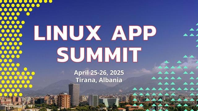 web banner that says "Linux App Summit" April 25-26, 2025
Tirana, Albania