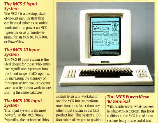 Part of a page with photo of a computer system and on the vertical screen a zoom on a promotional media with blocks of ads with various sizes of text reading "* \ \biers= SCBAALL 
ADD IT 2 .407 n-.....-ALL UP. gigues C-7.: vc)Rt VALUES • MORE SAVINGS • • • :47:7.74Z.S."14 • 7 NM PACK WHOLE Q! 
CHICKENSCOCSIRLI • ua.STE/ 
t FAN %HORS SHANK 
FRESH Fi 
  s_s_rALI._.t " and the cropped brochure text says "The MCS 5 Input System - The MCS 5 is a desktop, state-of-the-art input system that can be used either as an online workstation to power an MCS typesetter or as a remote ter-minal for an MCS 10, MCS 100, or PowerView. 
The MCS 10 Input System - The MCS 10 input system is the ideal choice for those who antici-pate significant expansion into the broad range of MCS options. By increasing the memory of this input system you can expand your capacity to two workstations sharing the same database. The MCS 100 Input System - This input system is the most powerful in the MCS family. Expanding the basic capabilities [...]
system from any workstation, and the MCS 100 can perform most functions faster than any other input system in the MCS product line. This system's 100-foot cables allow you to position [...] The MCS PowerView 10 Terminal - With its interactive, what-you-see-is-what-you-get screen, this latest addition to the MCS line of input systems lets you see coded text"