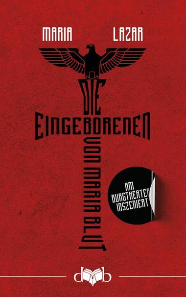 Buchcover des Romans "Die Eingeborenen von Maria Blut" von Maria Lazar. Das Cover ist in rot gehalten, der Titel in schwarzer Schrift und in einem Art Kreuz angeordnet. Oben, auf dem "Die" krallt sich ein gemalter Adler mit ausgebreiteten Schwingen.