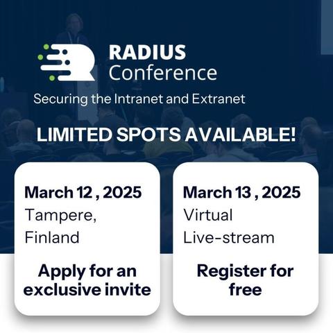 RADIUS Conference

Securing the Intranet and Extranet

Limited spots available

March 12, 2025: RADIUS standardisation workshop. Apply for an exclusive invite.

March 13, 2025: Virtual live-stream and onsite seminar. Register for free.
