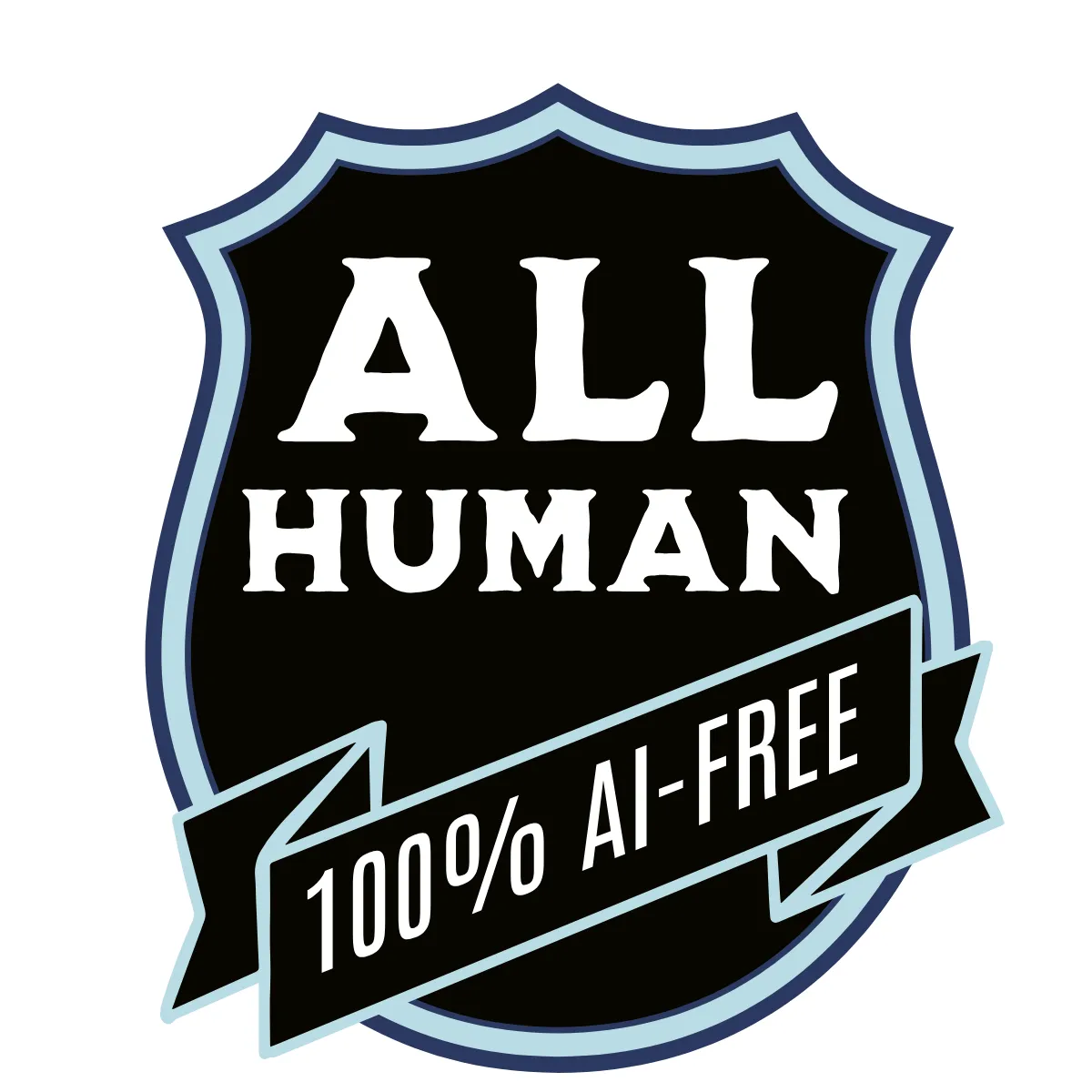 A black badge, in the shape of a shield, with the words "ALL HUMAN" on it in white. A zig-zag ribbon cuts across the bottom half with "100% AI-FREE" written on it