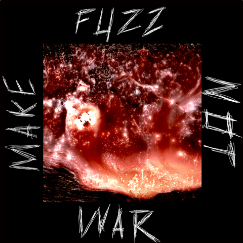 An album cover for a musical compilation titled "Make Fuzz Not War".  The center image is an abstract red painting on 35mm film, surrounded by the words Make Fuzz Not War.
