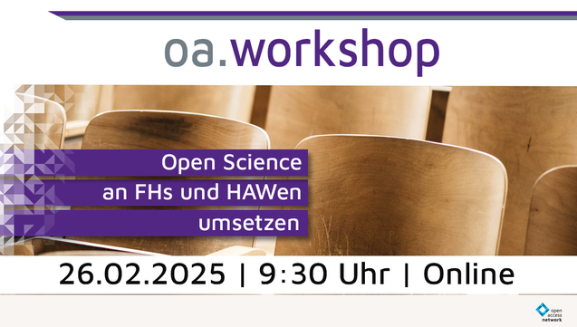 oa.workshop | Open Science an FHs und HAWen umsetzen | 26.02.2025 | 9.30 Uhr | Online