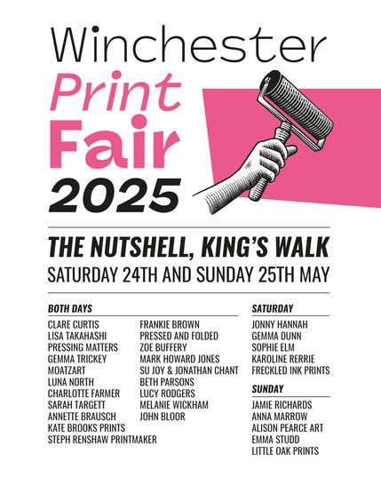 Winchester Print Fair THE NUTSHELL, KING’S WALK  CLARE CURTIS FRANKIE BROWN JONNY HANNAH LISA TAKAHASHI PRESSED AND FOLDED GEMMA DUNN PRESSING MATTERS ~ ZOE BUFFERY SOPHIE ELM GEMMA TRICKEY MARK HOWARD JONES KAROLINE RERRIE MOATZART SU JOY & JONATHAN CHANT  FRECKLED INK PRINTS LUNA NORTH BETH PARSONS CHARLOTTE FARMER  LUCY RODGERS SARAH TARGETT MELANIE WICKHAM JAMIE RICHARDS ANNETTE BRAUSCH ~ JOHN BLOOR ANNA MARROW KATE BROOKS PRINTS ALISON PEARCE ART STEPH RENSHAW PRINTMAKER EMMA STUDD LITTLE OAK PRINTS