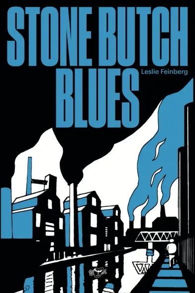 Couverture du livre Stone butch blues. On y vois des usines représentés avec du blanc du bleu et du noir.