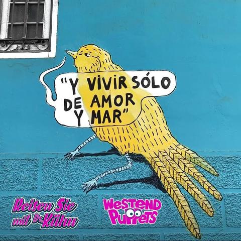 A turquoise-coloured wall with graffiti of a yellow bird with a speech bubble with the text "Y vivír sólo de amor y mar"
