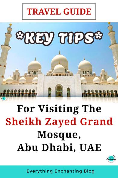 a photo of UAE's grand mosque with text overlay the travel guide and  𝐞𝐬𝐬𝐞𝐧𝐭𝐢𝐚𝐥 𝐤𝐞𝐲 𝐭𝐢𝐩𝐬 𝐟𝐨𝐫 𝐯𝐢𝐬𝐢𝐭𝐢𝐧𝐠 𝐆𝐫𝐚𝐧𝐝 𝐌𝐨𝐬𝐪𝐮𝐞 𝐢𝐧 𝐀𝐛𝐮 𝐃𝐡𝐚𝐛𝐢, UAE on Everything Enchanting blog. Planning a trip to the 𝐔𝐀𝐄'𝐬 𝐥𝐚𝐫𝐠𝐞𝐬𝐭 𝐦𝐨𝐬𝐪𝐮𝐞? Find key insights on dress code, visiting hours, and more about 𝗦𝗵𝗲𝗶𝗸𝗵 𝗭𝗮𝘆𝗲𝗱 𝗚𝗿𝗮𝗻𝗱 𝗠𝗼𝘀𝗾𝘂𝗲 to ensure a respectful and memorable experience.