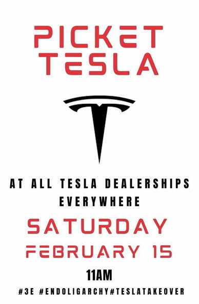 Flyer for "Picket Tesla At all Tesla Dealerships Everywhere" Saturday February 15th, 11AM"