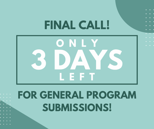 Graphic announcing "Final Call! Only 3 Days Left for General Program Submissions!" on a teal background.